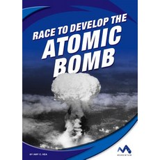 (영문도서) Race to Develop the Atomic Bomb Library Binding, Momentum, English, 9781503832251