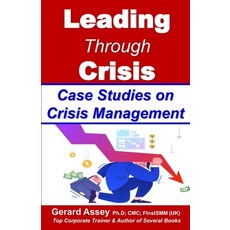(영문도서)Leading Through Crisis: Case Studies on Crisis Management: #CrisisManagementCase... Paperback, Collection Skills, English, 9788198926203