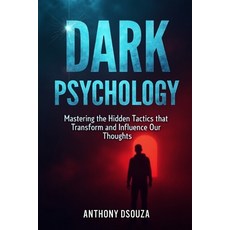 (영문도서)Dark Psychology: Mastering the Hidden Tactics that Transform and Influence Our T... Paperback, Independently Published, English, 9798262865703