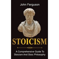 Stoicism: A Comprehensive Guide To Stoicism and Stoic Philosophy Hardcover, Ingram Publishing, English, 9781761036484