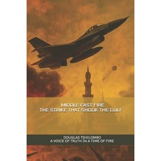 (영문도서)Middle East Fire: The Strike That Shook the Gulf Paperback, Independently Published, English, 9798266146723