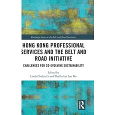 (영문도서) Hong Kong Professional Services and the Belt and Road Initiative: Challenges for Co-Evolving ... Hardcover, Routledge, English, 9780367747367