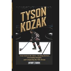 (영문도서) Tyson Kozak: From Souris to the Sabres - Breaking Barriers Overcoming Struggle... Paperback, Independently Published, English, 9798304097116