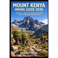 (영문도서)Mount Kenya Hiking Guide 2026: Safe Routes Summit Treks & High-Altitude Trails... Paperback, Independently Published, English, 9798243430319
