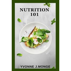(영문도서) Nutrition 101: A Beginner's Guide to Eating Healthy Paperback, Independently Published, English, 9798851618826