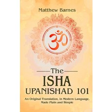 (영문도서)The Isha Upanishad 101: an original translation in modern language made plain... Paperback, Independently Published, English, 9798262735570