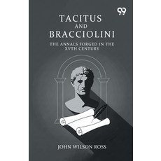 (영문도서)Tacitus And Bracciolini: The Annals Forged In The XVth Century Paperback, Double 9 Books, English, 9789377501082 Double 9 Books, English, 9789377501082