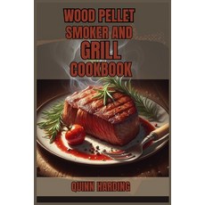(영문도서) Wood Pellet Smoker and Grill Cookbook: Flavorful Grilling and Smoking Recipes f... Paperback, Quinn Harding, English, 9783689440527