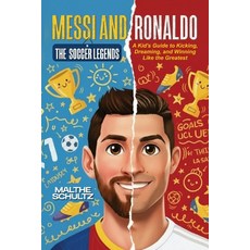 (英文圖書)Messi and Ronaldo: THE SOCCER LEGENDS: A Kid's Guide to Kicking Dreaming and W... 平裝版, Independently Published, 英文