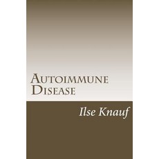 (영문도서) Autoimmune Disease: The Natural Approach Paperback, Createspace Independent Pub..., English, 9781517711016