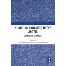 (영문도서)Changing Dynamics in the Arctic: Actors and Alliances Hardcover, Routledge, English, 9781041226895 Routledge, English, 9781041226895
