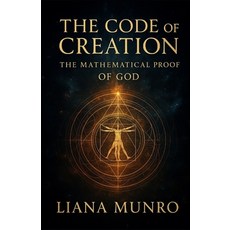 (영문도서)The Code of Creation: The Mathematical Proof of God Paperback, Independently Published, English, 9798269518480