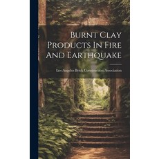 (영문도서) Burnt Clay Products In Fire And Earthquake Hardcover, Legare Street Press, English, 9781020552670