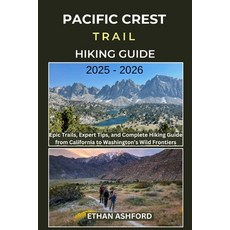 (英文圖書)Pacific Crest Trail Hiking Guide 2025 - 2026: Epic Trails Expert Tips and Comp... 平裝版, Independently Published, 英文