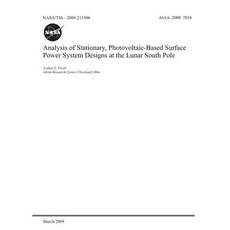 Analysis of Stationary Photovoltaic-Based Surface Power System Designs at the Lunar South Pole Paperback, Independently Published, English, 9781793911728