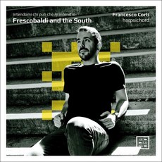 [CD] Francesco Corti 프레스코발디: 하프시코드 작품집 (Frescobaldi and the South)