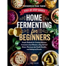 (영문도서)Home Fermenting For Beginners: Simple Methods for Creating Delicious Ferments in... Paperback, Cole Tailor, English, 9798349485800