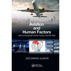 (영문도서)Aviation and Human Factors: How to Incorporate Human Factors into the Field Paperback, CRC Press, English, 9781032571058