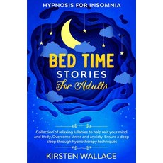 Bedtime Stories for Adults - Hypnosis for Insomnia: Collection of Relaxing Lullabies to Help Rest yo... Paperback, Independently Published