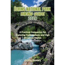 (英文書)Écrins National Park Hiking Guide 2026： A Practical Companion for Exploring Trai... 平裝版, 獨立出版, English