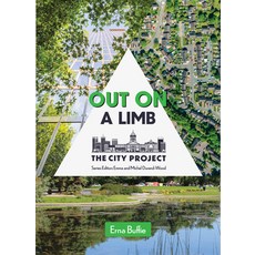 (영문도서)Out on a Limb: Saving the Urban Tree Canopy; The City Project Book 3 Volume 3 Paperback, Great Plains Press, English, 9781773371474 Great Plains Press, English, 9781773371474
