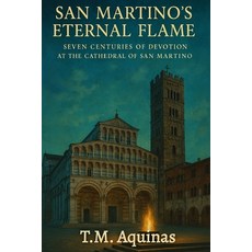 (英文圖書)San Martino's Eternal Flame: Seven Centuries of Devotion At The Cathedral of San... 平裝版, T.M. Aquinas Publishing, 英文