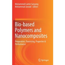 (영문도서) Bio-Based Polymers and Nanocomposites: Preparation Processing Properties & Performance Hardcover, Springer, English, 9783030058241