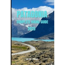 (英文圖書)Patagonia Complete Hiking Guide 2025 平裝版, Independently Published, 英文