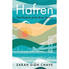 (영문도서)Hafren: The Wisdom of the River Severn Hardcover, Calon, English, 9781915279828