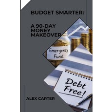 (영문도서)Budget Smarter: A 90-Day Money Makeover Paperback, Independently Published, English, 9798242281530