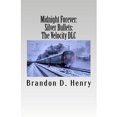 (영문도서) Midnight Forever: Silver Bullets: The Velocity DLC Paperback, Createspace Independent Pub..., English, 9781724880482