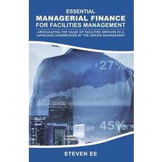 (영문도서) Essential Managerial Finance for Facilities Management: Articulating the Value of Facilities ... Paperback, Createspace Independent Pub..., English, 9781727760897