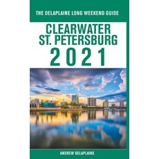 Clearwater / St. Petersburg - The Delaplaine 2021 Long Weekend Guide Paperback, Gramercy Park Press