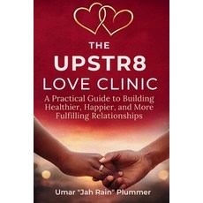 (英文圖書)The Upstr8 Love Clinic: A Practical Guide to Building Healthier Happier and Mo... 平裝版, Independently Published, 英文