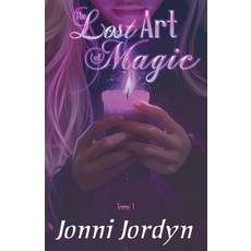 (영문도서)The Lost Art of Magic: Tome I Paperback, Jordyn at Large Books, English, 9781964127002