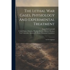 (영문도서) The Lethal War Gases Physiology And Experimental Treatment: An Investigation Paperback, Legare Street Press, English, 9781022344228
