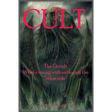 Cult: The occult - what's wrong with exploring the other side Paperback, Independently Published