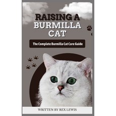 (영문도서) Raising a Burmilla Cat: The Complete Burmilla Cat Care Guide Paperback, Independently Published, English, 9798325463143