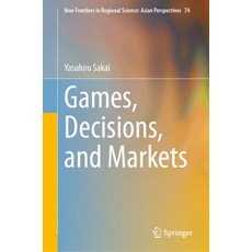 (영문도서) Games Decisions and Markets Hardcover, Springer, English, 9789819952847