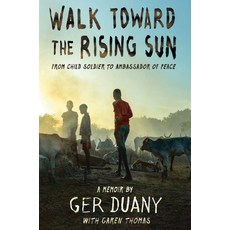 Walk Toward the Rising Sun: From Child Soldier to Ambassador of Peace Library Binding, Make Me a World