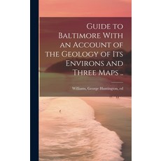 (영문도서) Guide to Baltimore With an Account of the Geology of its Environs and Three Maps .. Hardcover, Legare Street Press, English, 9781020783357
