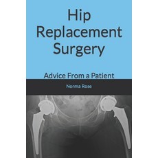 (영문도서) Hip Replacement Surgery: Advice From a Patient Paperback, Independently Published, English, 9798389310452
