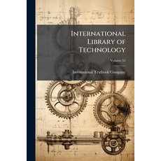 (영문도서)International Library of Technology: A Series of Textbooks for Persons Engaged i... Paperback, Nabu Press, English, 9781143155130