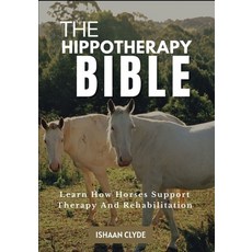 (英文圖書)The Hippotherapy Bible: Learn How Horses Support Therapy And Rehabilitation 平裝版, Independently Published, 英文