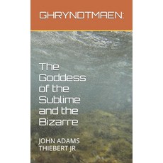 (영문도서) Ghryndtmaen: The Goddess of the Sublime and the Bizarre Paperback, Independently Published, English, 9798853172548