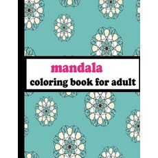 Mandala Coloring Book for Adult: Mandala Coloring Pages Relaxation Paperback, Independently Published, English, 9798573257136