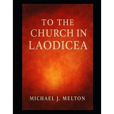 (영문도서)To The Church In Laodicea Paperback, Independently Published, English, 9798316986088
