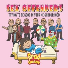 Sex Offenders: Trying To Be Good In Your Neighbourhood Paperback, Independently Published, English, 9798729358335
