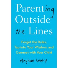 (영문도서) Parenting Outside the Lines: Forget the Rules Tap Into Your Wisdom and Connect with Your Child Paperback, Tarcherperigee, English, 9780593421420