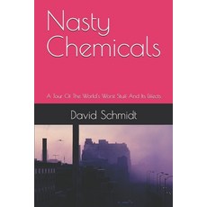 (영문도서)Nasty Chemicals: A Tour Of The World's Worst Stuff And Its Effects Paperback, Independently Published, English, 9798296393852